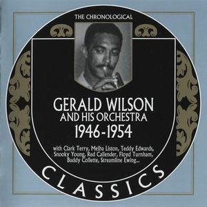 The Chronological Classics: Gerald Wilson and His Orchestra 1946-1954