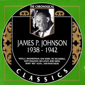 The Chronological Classics: James P. Johnson 1938-1942