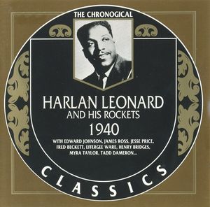 The Chronological Classics: Harlan Leonard and His Rockets 1940