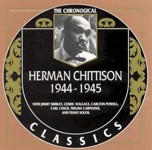 The Chronological Classics: Herman Chittison 1944-1945
