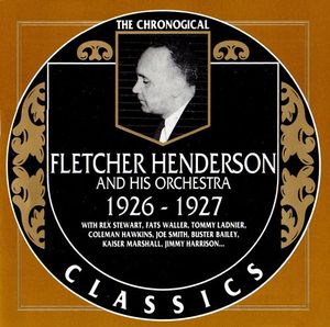 The Chronological Classics: Fletcher Henderson and His Orchestra 1926-1927