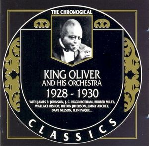 The Chronological Classics: King Oliver and His Orchestra 1928-1930