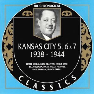 The Chronological Classics: Kansas City 5, 6 & 7 1938–1944