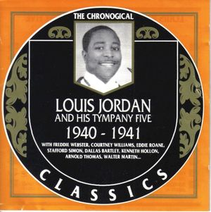 The Chronological Classics: Louis Jordan and His Tympany Five 1940-1941