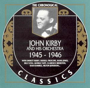 The Chronological Classics: John Kirby and His Orchestra 1945-1946