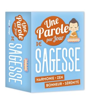 Une parole par jour de sagesse : harmonie, zen, bonheur, sérénité