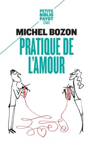 Pratique de l'amour : le plaisir et l'inquiétude