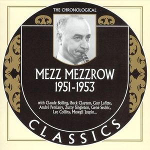 The Chronological Classics: Mezz Mezzrow 1951-1953