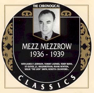 The Chronological Classics: Mezz Mezzrow 1936-1939