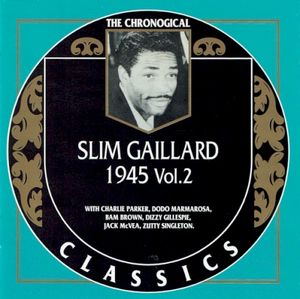 The Chronological Classics: Slim Gaillard 1945, Volume 2