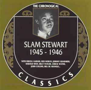 The Chronological Classics: Slam Stewart 1945-1946