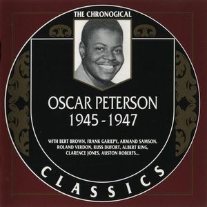 The Chronological Classics: Oscar Peterson 1945-1947
