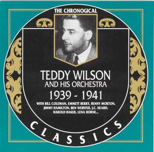 The Chronological Classics: Teddy Wilson and His Orchestra 1939-1941