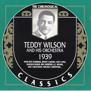 The Chronological Classics: Teddy Wilson and His Orchestra 1939