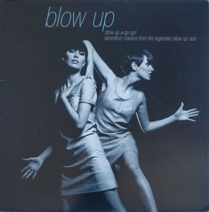 Blow Up A-Go-Go! Dancefloor Classics from the Legendary Blow Up Club