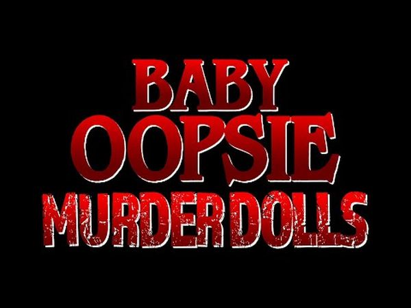 Baby Oopsie: Murder Dolls