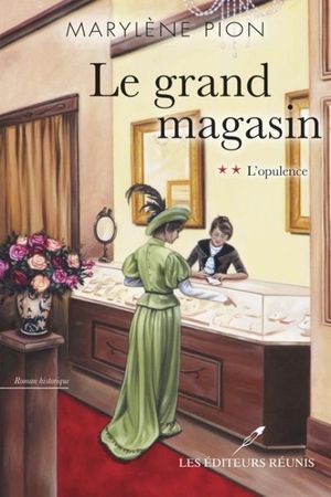 Le grand magasin. Vol. 2. L'opulence