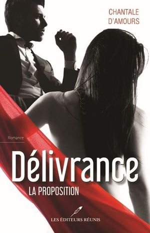 Délivrance. Vol. 1. La proposition