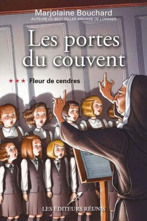 Les portes du couvent. Vol. 3. Fleur de cendres