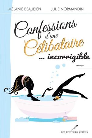 Confessions d'une célibataire... incorrigible