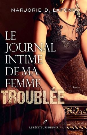 Le journal intime de ma femme troublée