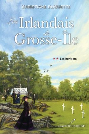 Les Irlandais de Grosse-Île. Vol. 2. Les héritiers