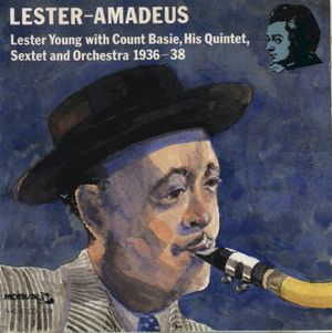 Lester-Amadeus (Lester Young with Count Basie, His Quintet, Sextet and Orchestra 1936-38)