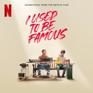 I Used to Be Famous: Soundtrack From the Netflix Film (OST)