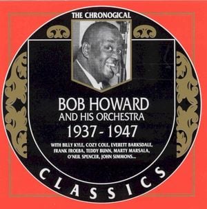 The Chronological Classics: Bob Howard and His Orchestra 1937-1947