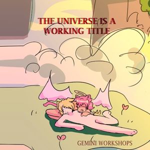 THE UNIVERSE IS A WORKING TITLE