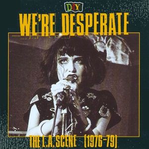 D.I.Y.: We're Desperate: The L.A. Scene (1976–79)