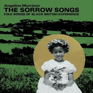 The Sorrow Songs: Folk Songs Of The Black British Experience