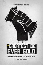 Affiche The Greatest Lie Ever Sold: George Floyd and the Rise of BLM