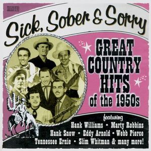 Sick, Sober and Sorry · Great Country Hits of the 1950s