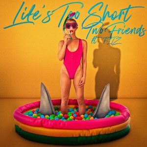 Life's Too Short (Single)