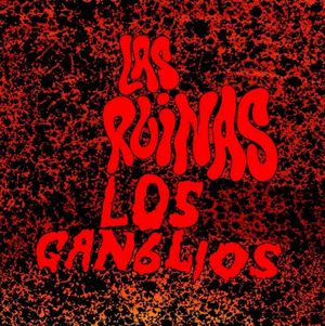 Los Ganglios tocan Las Ruinas / Las Ruinas tocan Los Ganglios (EP)