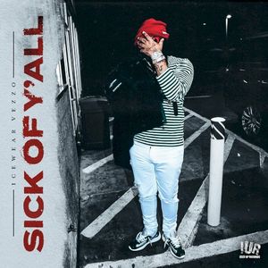 Sick of Y’all (Single)