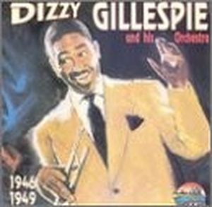 Dizzy Gillespie: 1946 - 1949