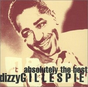 Absolutely the Best Dizzy Gillespie