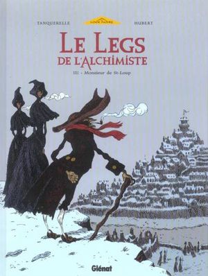 Monsieur de St-Loup - Le Legs de l'Alchimiste, tome 3
