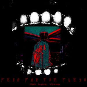 Fear for the Flesh (Dark Inside Version) (Single)