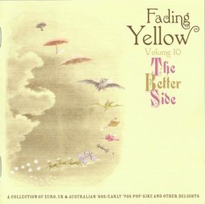 Fading Yellow Volume 10 The Better Side (A Collection Of Euro, UK & Australian '60s/Early 70's Pop-Sike And Other Delights)