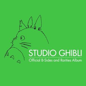 Studio Ghibli Official B-Sides and Rarities Album