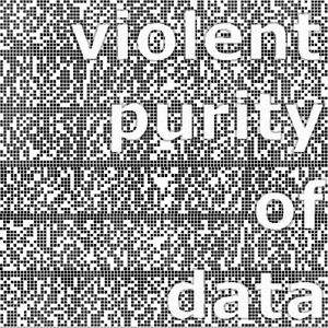 violent purity of data