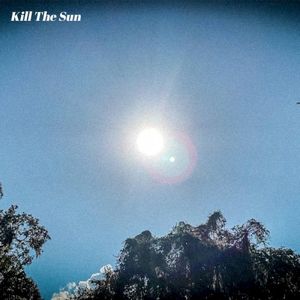 Kill The Sun (Single)