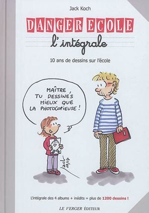 Danger école : l'intégrale : 10 ans de dessins sur l'école