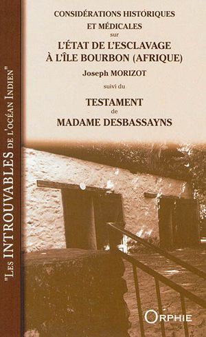 Considérations historiques et médicales sur l'état de l'esclavage à l'île Bourbon, Afrique.