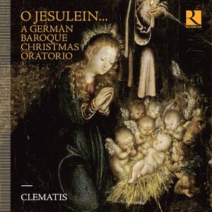 O Jesulein… A German Baroque Christmas Oratorio