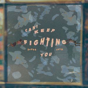 Can’t Keep Fighting You (Single)