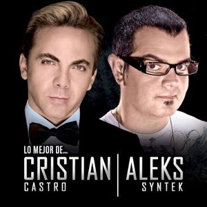 Lo mejor de... Cristian Castro & Aleks Syntek